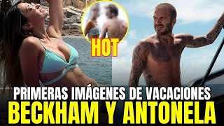 🔴¡INÉDITO IMÁGENES de ANTONELA ROCCUZZO y DAVID BECKHAM de VACACIONES Lo MAS HOT del VERANO [upl. by Antonie]