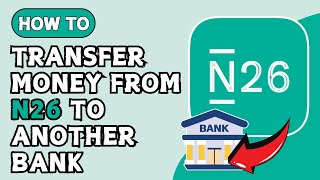 How to Transfer Money from N26 to Another Bank 2024 Guide [upl. by Madison]