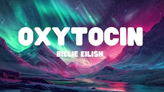 Billie Eilish  Oxytocin Lyrics [upl. by Bartolome]