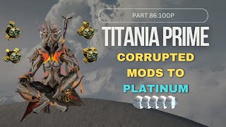 Corrupted Mods to 100 Platinum Part 86 [upl. by Sacttler]