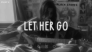 Let Her Go 🎵 Sad Songs Playlist For Broken Hearts 💔 Depressing Songs 2024 That Make You Cry [upl. by Ameer]