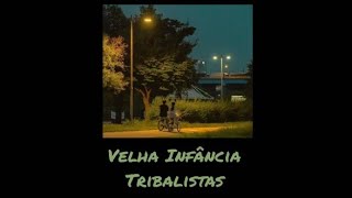 Tribalistas  Velha Infância letralegendado [upl. by Bowman]