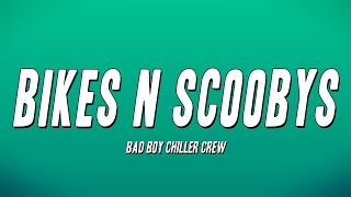 Bad Boy Chiller Crew  Bikes N Scoobys Lyrics [upl. by Bogoch]