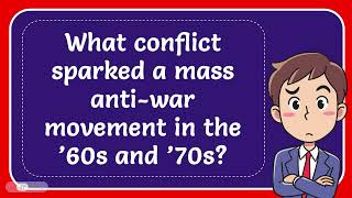 What conflict sparked a mass antiwar movement in the ’60s and ’70s [upl. by Yks]