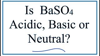 Is BaSO4 acidic basic or neutral dissolved in water [upl. by Yasdnil]