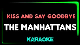 The Manhattans  Kiss and Say Goodbye  KARAOKE [upl. by Kinchen358]