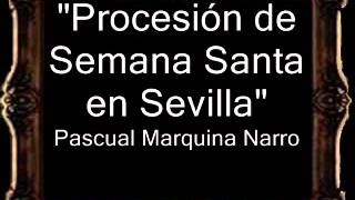 Procesión de Semana Santa en Sevilla  Pascual Marquina Narro BM [upl. by Ahsimet]