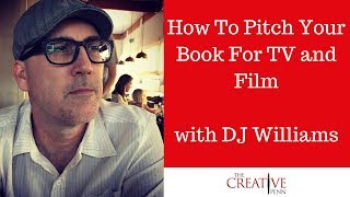 How To Pitch Your Book For TV and Film With DJ Williams [upl. by Titos593]