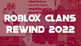 ROBLOX CLANS REWIND 2022 [upl. by Hafler]