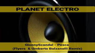 GionnyScandal  Pesca Flyers amp Umberto Balzanelli Remix [upl. by Ssidnac]