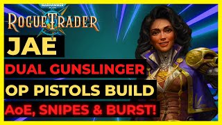 W40K ROGUE TRADER JAE Dual GUNSLINGER Build OP PISTOL AoEs BURSTS SNIPES amp FREE ATKs UNFAIR [upl. by Chae]