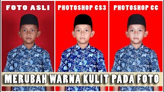 CARA MERUBAH WARNA KULIT FOTO DENGAN PHOTOSHOP CS3 amp CC [upl. by Eibber539]