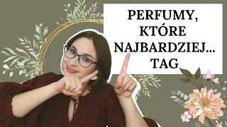 Perfumy które najbardziej TAG [upl. by Birch]