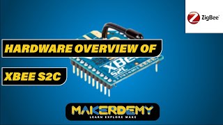 Hardware Overview of XBee S2C 2020  Introduction To Zigbee [upl. by Dazraf571]