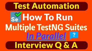 How to Run Multiple TestNG XMLs In Parallel  Run Multiple TestNG Suites In Parallel in Selenium QampA [upl. by Aileno381]