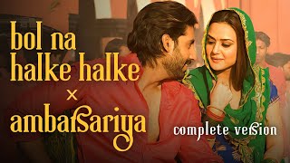 Bol Na Halke Halke x Ambarsariya Complete Version [upl. by Carper878]