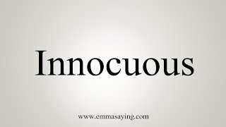 How To Say Innocuous [upl. by Py]