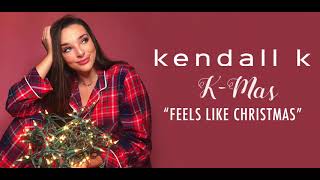 Kendall K  Feels Like Christmas Official Audio [upl. by Anaujat]