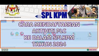 Tutorial Cara Mengisi Aktiviti PLC ke dalam SPLKPM tahun 2024  Myra Sibeh [upl. by Lipman725]