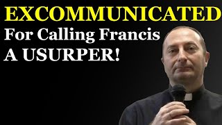 Priest EXCOMMUNICATED For Calling Francis A USURPER [upl. by Craggie]