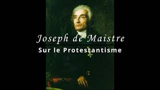 LERREUR PROTESTANTE SELON JOSEPH DE MAISTRE  Par Urbain [upl. by Erdnaek]