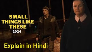 Small Things Like These 2024  Small Things Like These trailer Explain hindi  Cilian Murphy [upl. by Yrelav916]