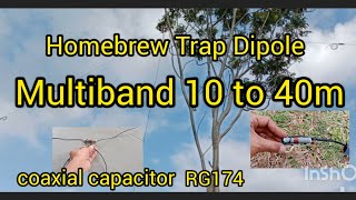 Homebrew Trap Dipole Multiband 10 to 40m HF antenna Using coax RG174 as trap capacitor [upl. by Ng]