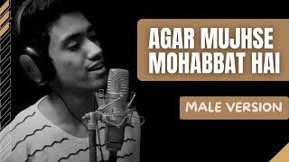 Agar Mujhse Mohabbat Hai  Male Version  A tribute to Lata Mangeshkar  ymn Melodies  Cover [upl. by Ennayk]