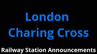 London Charing Cross Railway Station Announcements [upl. by Ayouqat]