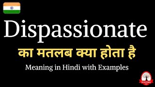 Dispassionate meaning in Hindi  Dispassionate ka kya matlab hota hai  Word meaning in Hindi [upl. by Anneyehc658]