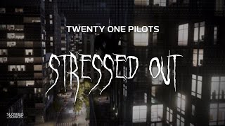 twenty one pilots  stressed out  slowed  reverb  lyrics [upl. by Daus]