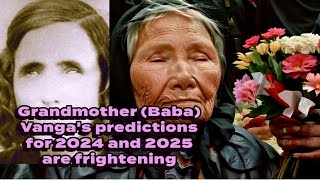 Baba Vangas striking predictions for the years 2024 and 2025 [upl. by Klemm]