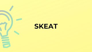 What is the meaning of the word SKEAT [upl. by Herra792]