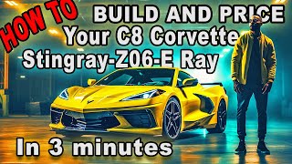 How To Build and Price Your 2025 C8 Corvette Stingray Z06 or ERay in just 3 Minutes [upl. by Shifrah955]