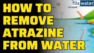 How To Remove Atrazine From Water [upl. by Annayt]