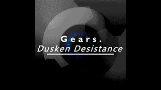 Gears Soundtrack  Dusken Desistance [upl. by Esta]