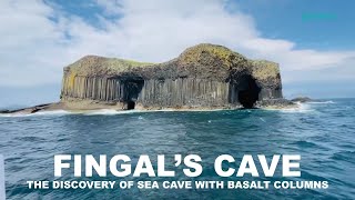 Fingal’s Cave The Discovery of Sea Cave with Basalt Columns [upl. by Mullen]