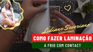 Como Fazer Laminação a Frio com Contact  Lidiane Severiano [upl. by Eentrok336]