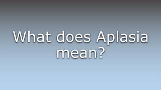 What does Aplasia mean [upl. by Ridglee171]