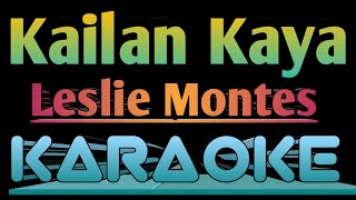 KAILAN KAYA  LESLIE MONTES  KARAOKE ingkoykaraoke [upl. by Kahlil]