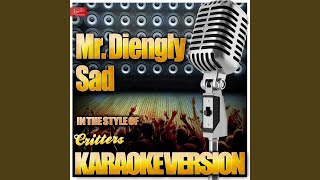 Mr Diengly Sad In the Style of Critters Karaoke Version [upl. by Ricoriki]