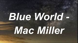 Blue World  Mac Miller  Lyrics [upl. by Nosemyaj825]