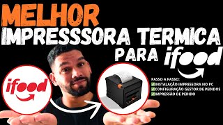 MELHOR IMPRESSORA IFOOD CONFIGURAR PASSO A PASSO │ IMPRESSORA TERMICA IFOOD │ IMPRESSORA 80MM [upl. by Mairhpe]