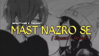 Mast Nazro Se  Slowed  Reverb  Lakhwinder Wadali  Sara Khan  Vikram Nagi  Infinity Vibes [upl. by Ebaj]