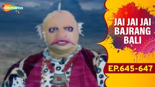 Jai Jai Jai Bajrang Bali  EP 645 To 647 [upl. by Kidder]