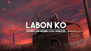 Labon Ko KK  Slowed  Reverb  Feel the Soulful Vibes [upl. by Elaen632]