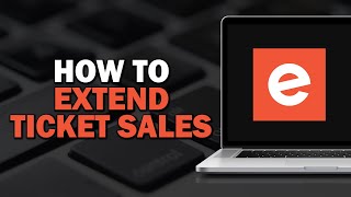 How To Extend Ticket Sales On Eventbrite Easiest way [upl. by Rednav]