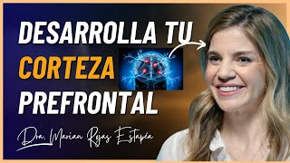 Desarrolla Tu Corteza Prefrontal  Dra Marian Rojas Estapé [upl. by Siskind]