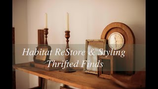 Habitat For Humanity ReStore  Thrift With Me  Styling Thrifted Finds [upl. by Bealle101]