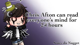 CC Afton can read everyone’s mind for 24 hours  Chris x Nightmare [upl. by Ramad769]